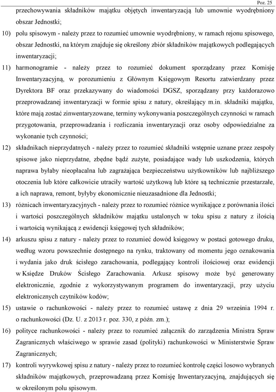 Inwentaryzacyjną, w porozumieniu z Głównym Księgowym Resortu zatwierdzany przez Dyrektora BF oraz przekazywany do wiadomości DGSZ, sporządzany przy każdorazowo przeprowadzanej inwentaryzacji w formie