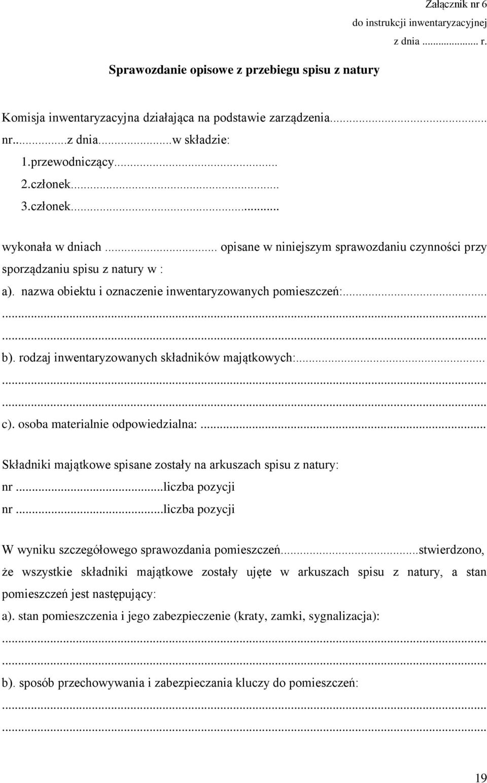 nazwa obiektu i oznaczenie inwentaryzowanych pomieszczeń:... b). rodzaj inwentaryzowanych składników majątkowych:... c). osoba materialnie odpowiedzialna:.