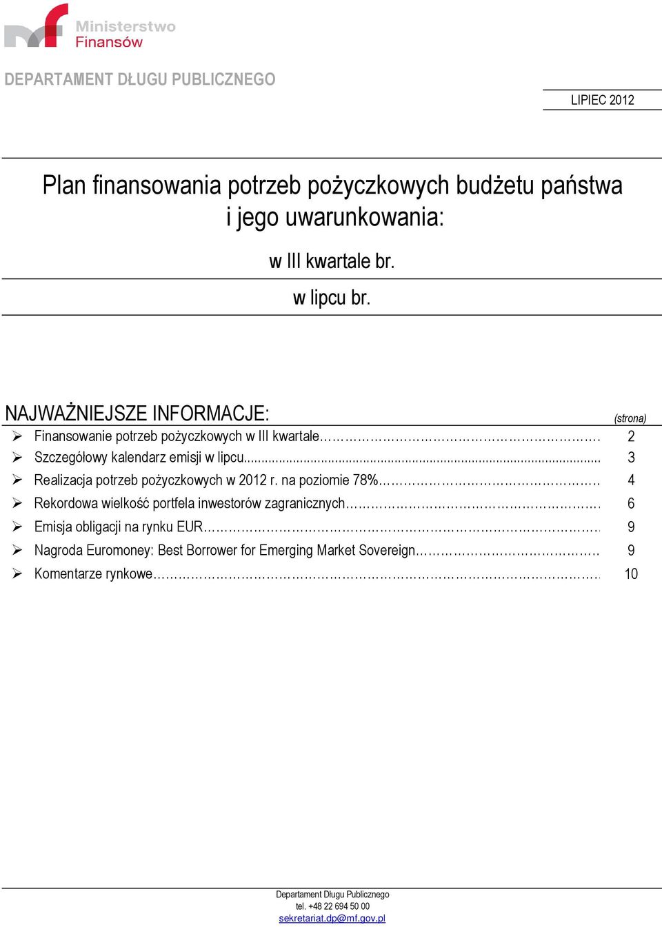 .. 3 Realizacja potrzeb pożyczkowych w 2012 r. na poziomie 78%.