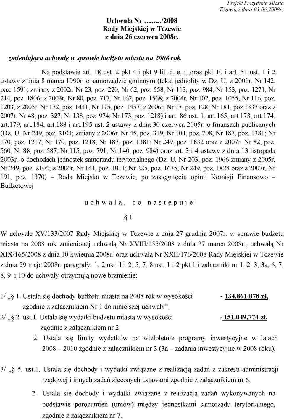 Nr 23, poz. 220, Nr 62, poz. 558, Nr 113, poz. 984, Nr 153, poz. 1271, Nr 214, poz. 1806; z 2003r. Nr 80, poz. 717, Nr 162, poz. 1568; z 2004r. Nr 102, poz. 1055; Nr 116, poz. 1203; z 2005r.