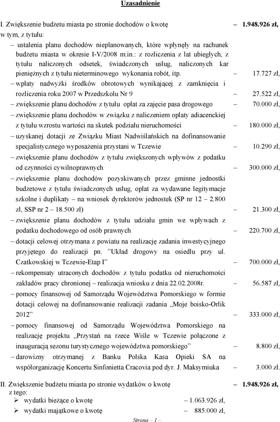 : z rozliczenia z lat ubiegłych, z tytułu naliczonych odsetek, świadczonych usług, naliczonych kar pieniężnych z tytułu nieterminowego wykonania robót, itp. 17.