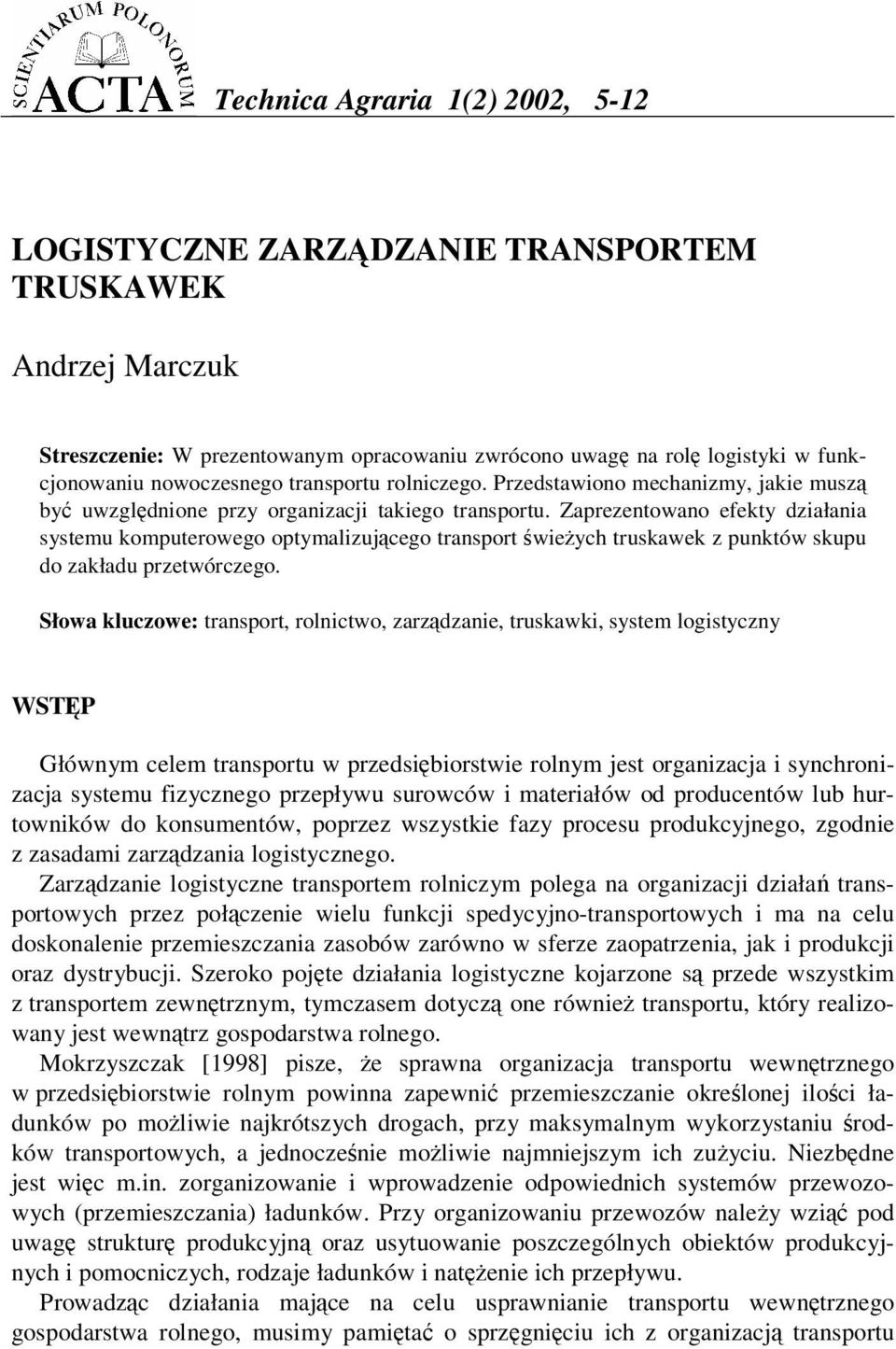 Zaprezentowano efekty działania systemu komputerowego optymalizujcego transport wieych truskawek z punktów skupu do zakładu przetwórczego.