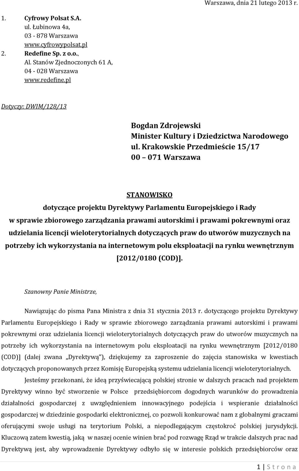 Krakowskie Przedmieście 15/17 00 071 Warszawa STANOWISKO dotyczące projektu Dyrektywy Parlamentu Europejskiego i Rady w sprawie zbiorowego zarządzania prawami autorskimi i prawami pokrewnymi oraz