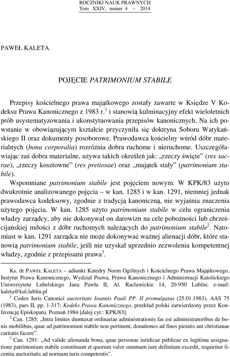 Na ich powstanie w obowiązującym kształcie przyczyniła się doktryna Soboru Watykańskiego II oraz dokumenty posoborowe.