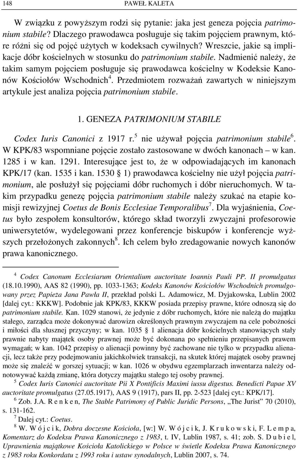 Nadmienić należy, że takim samym pojęciem posługuje się prawodawca kościelny w Kodeksie Kanonów Kościołów Wschodnich 4.