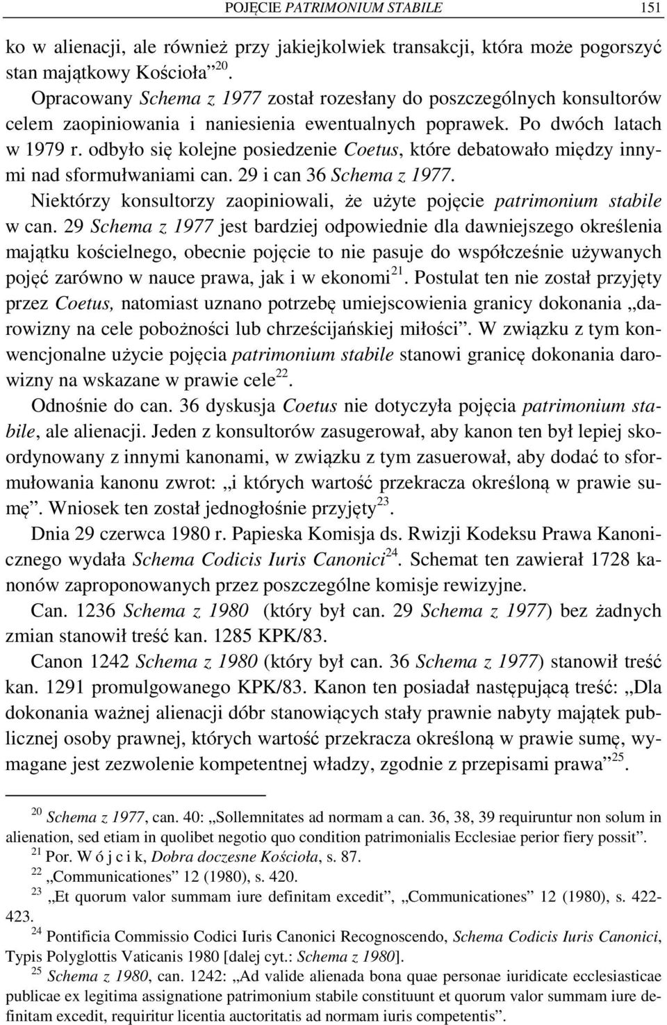 odbyło się kolejne posiedzenie Coetus, które debatowało między innymi nad sformułwaniami can. 29 i can 36 Schema z 1977. Niektórzy konsultorzy zaopiniowali, że użyte pojęcie patrimonium stabile w can.