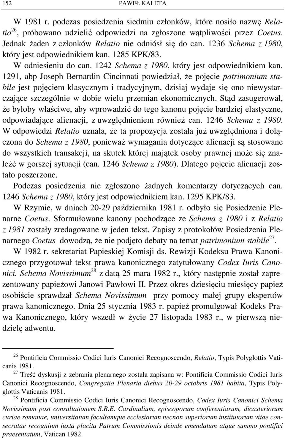 1291, abp Joseph Bernardin Cincinnati powiedział, że pojęcie patrimonium stabile jest pojęciem klasycznym i tradycyjnym, dzisiaj wydaje się ono niewystarczające szczególnie w dobie wielu przemian