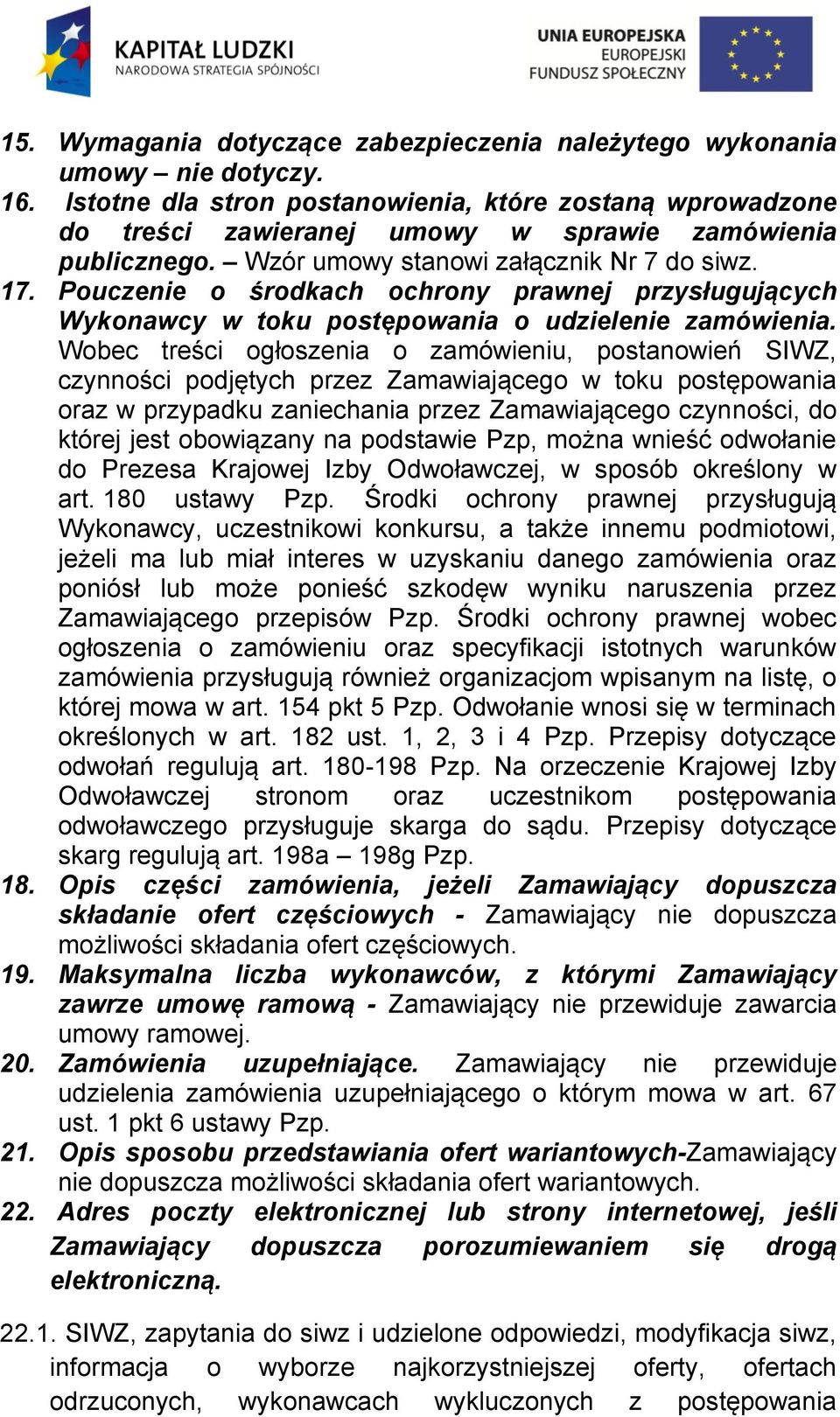 Pouczenie o środkach ochrony prawnej przysługujących Wykonawcy w toku postępowania o udzielenie zamówienia.