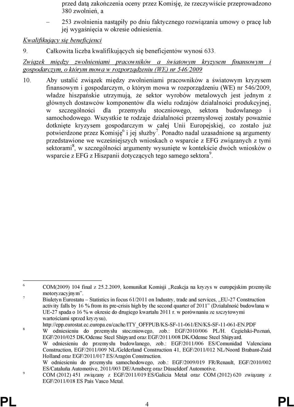 Związek między zwolnieniami pracowników a światowym kryzysem finansowym i gospodarczym, o którym mowa w rozporządzeniu (WE) nr 546/2009 10.