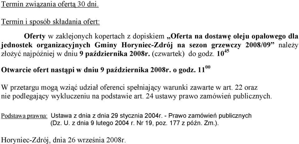 2008/09 należy złożyć najpóźniej w dniu 9 października 2008r. (czwartek) do godz. 10 45 Otwarcie ofert nastąpi w dniu 9 października 2008r. o godz.