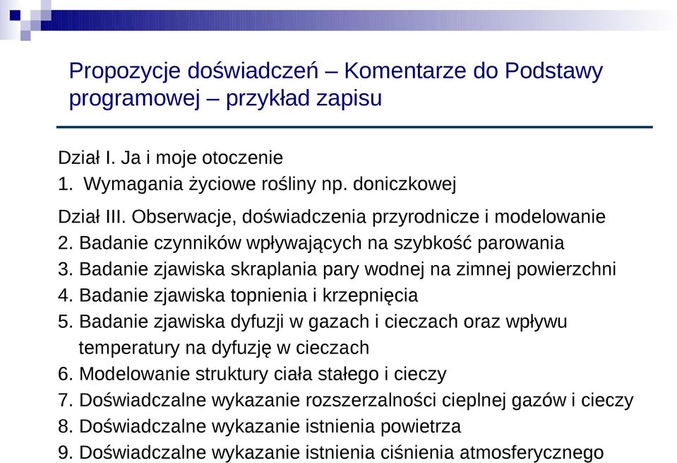 Badanie zjawiska skraplania pary wodnej na zimnej powierzchni 4. Badanie zjawiska topnienia i krzepnięcia 5.