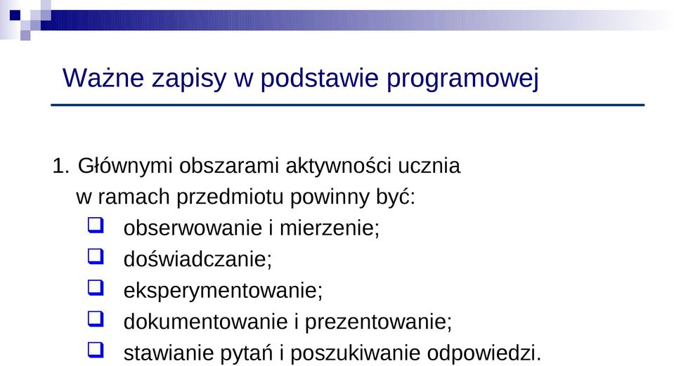 powinny być: obserwowanie i mierzenie; doświadczanie;