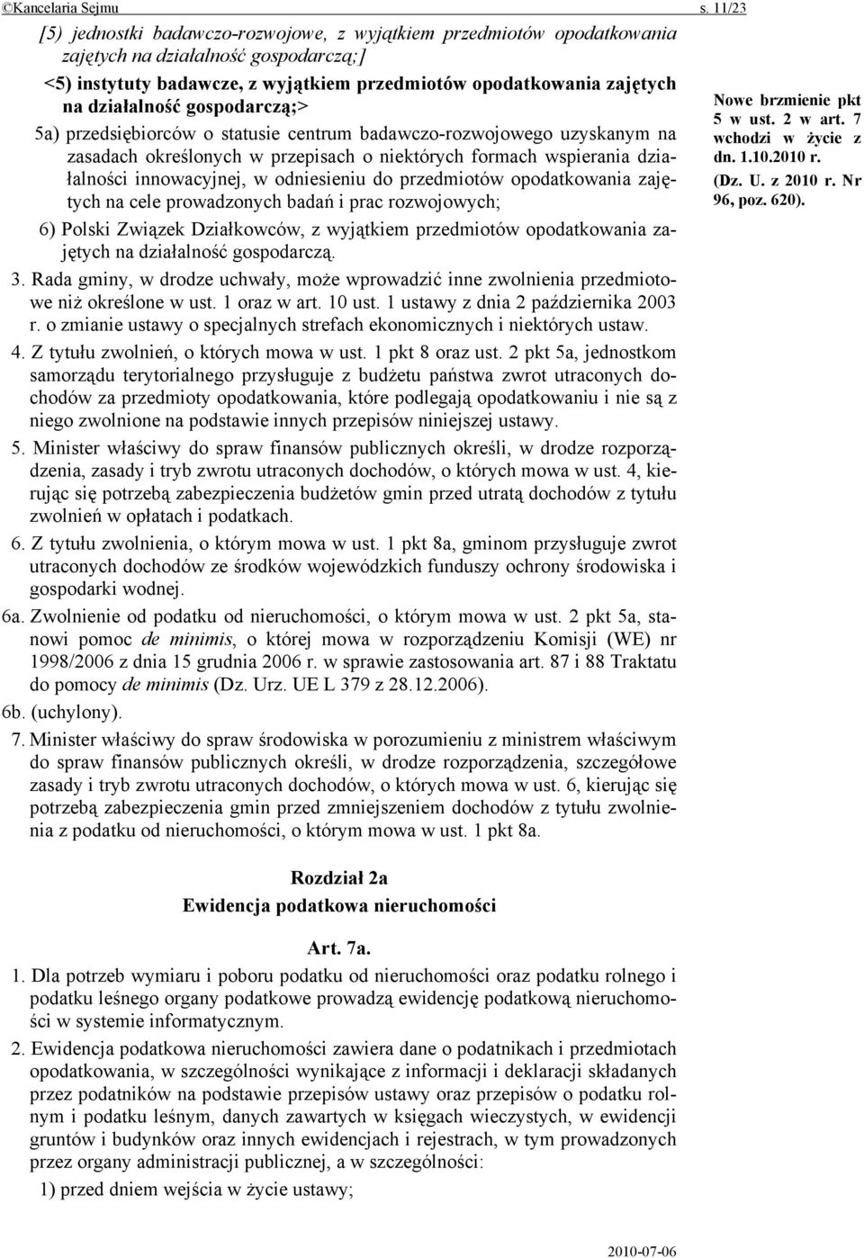 działalność gospodarczą;> 5a) przedsiębiorców o statusie centrum badawczo-rozwojowego uzyskanym na zasadach określonych w przepisach o niektórych formach wspierania działalności innowacyjnej, w