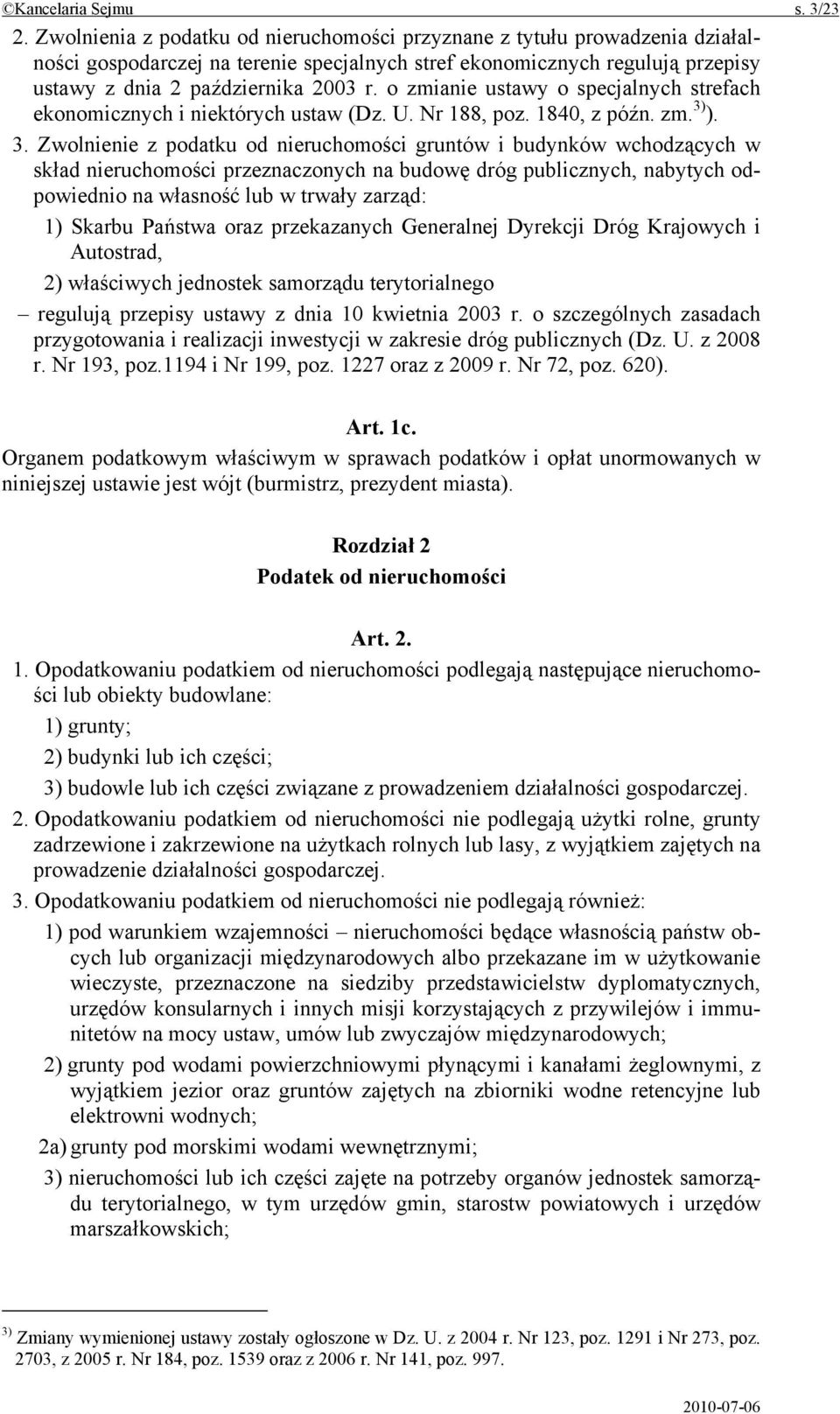 o zmianie ustawy o specjalnych strefach ekonomicznych i niektórych ustaw (Dz. U. Nr 188, poz. 1840, z późn. zm. 3)