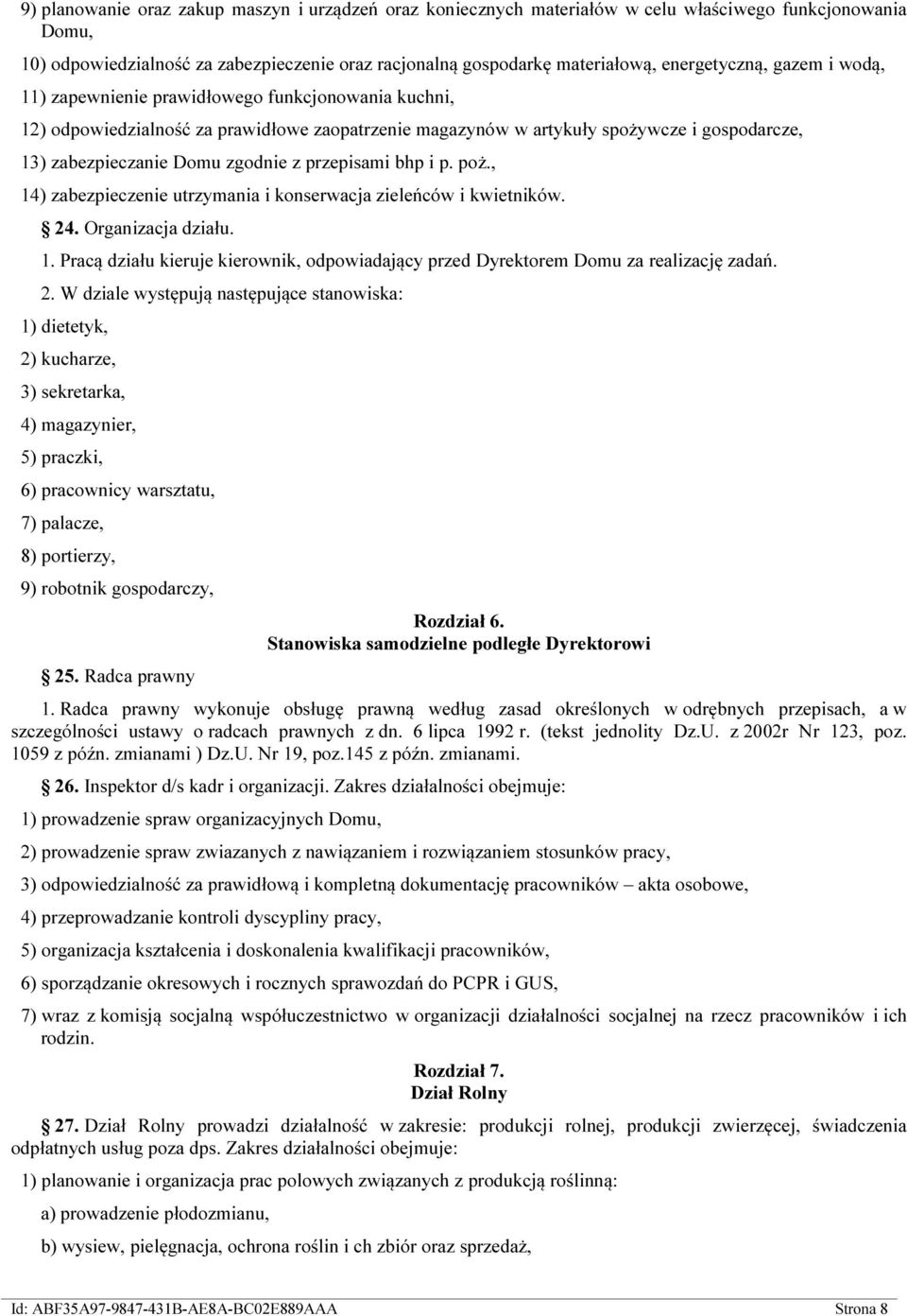 zgodnie z przepisami bhp i p. poż., 14) zabezpieczenie utrzymania i konserwacja zieleńców i kwietników. 24. Organizacja działu. 1. Pracą działu kieruje kierownik, odpowiadający przed Dyrektorem Domu za realizację zadań.