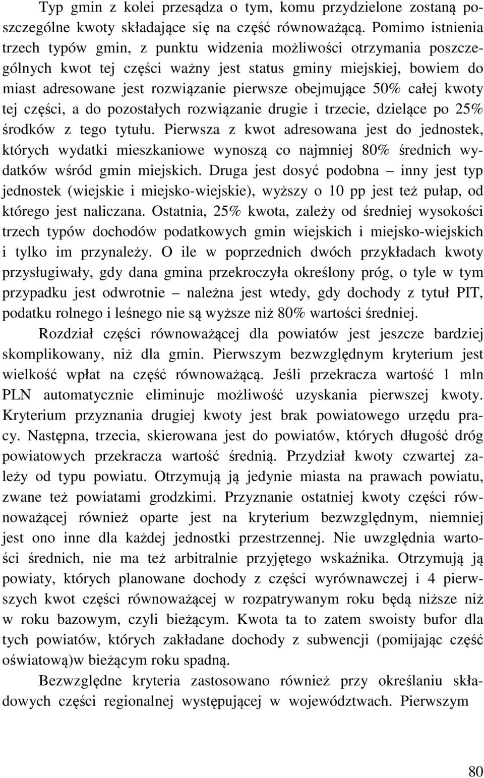 obejmujące 50% całej kwoty tej części, a do pozostałych rozwiązanie drugie i trzecie, dzielące po 25% środków z tego tytułu.