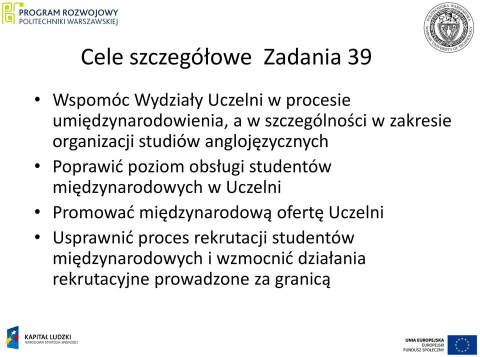 studentów międzynarodowych w Uczelni Promowad międzynarodową ofertę Uczelni Usprawnid