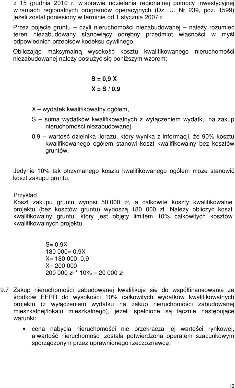 Przez pojęcie gruntu czyli nieruchomości niezabudowanej naleŝy rozumieć teren niezabudowany stanowiący odrębny przedmiot własności w myśl odpowiednich przepisów kodeksu cywilnego.