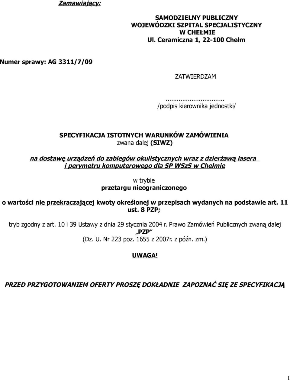 komputerowego dla SP WSzS w Chełmie w trybie przetargu nieograniczonego o wartości nie przekraczającej kwoty określonej w przepisach wydanych na podstawie art. 11 ust.