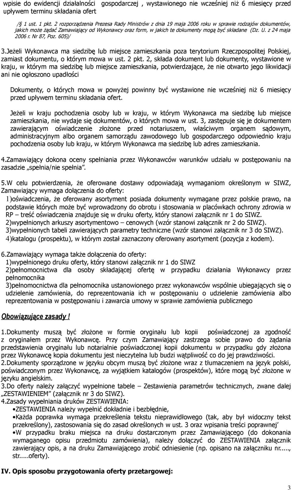 z 24 maja 2006 r. Nr 87, Poz. 605)/ 3.Jeżeli Wykonawca ma siedzibę lub miejsce zamieszkania poza terytorium Rzeczpospolitej Polskiej, zamiast dokumentu, o którym mowa w ust. 2 pkt.