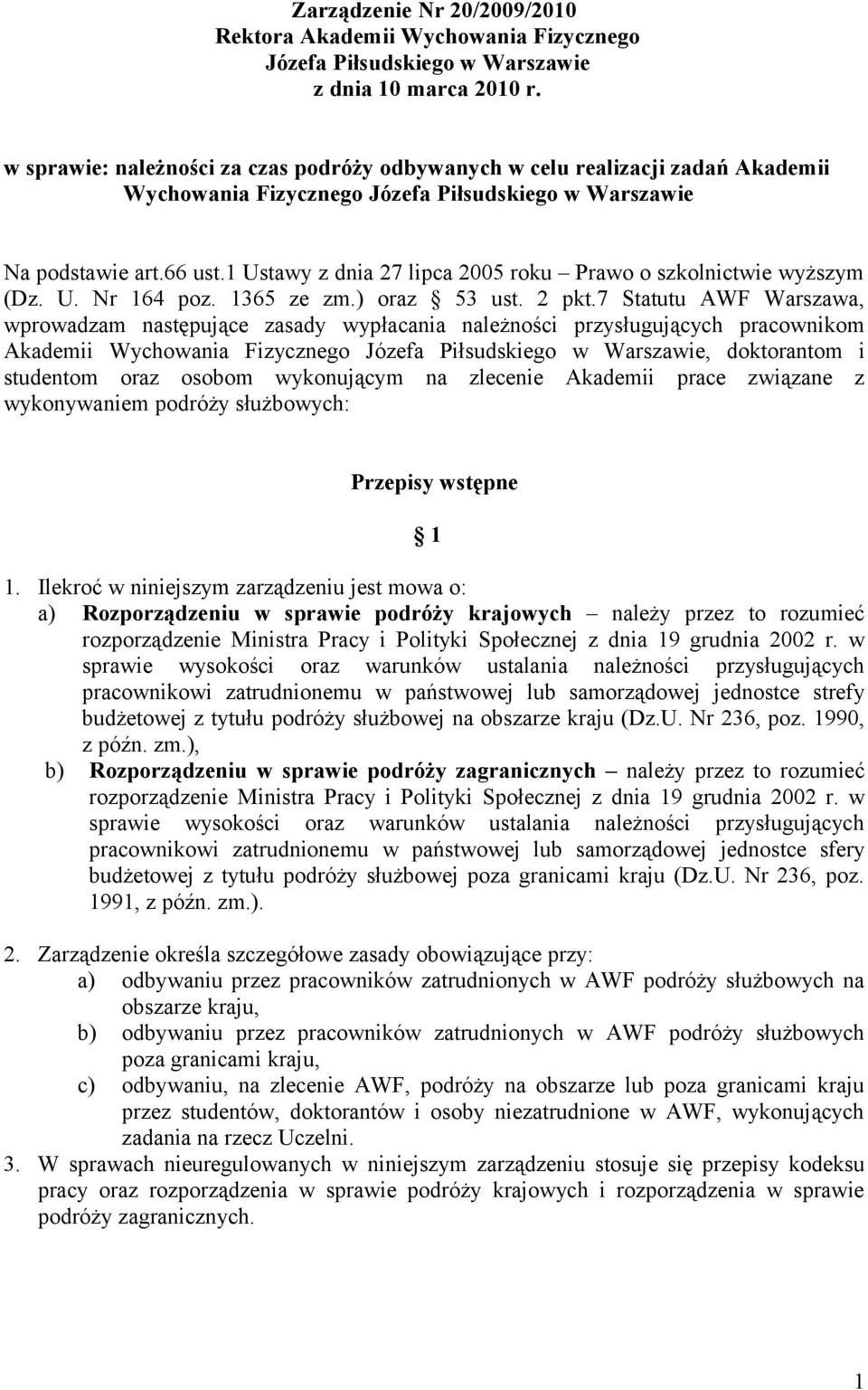 1 Ustawy z dnia 27 lipca 2005 roku Prawo o szkolnictwie wyższym (Dz. U. Nr 164 poz. 1365 ze zm.) oraz 53 ust. 2 pkt.