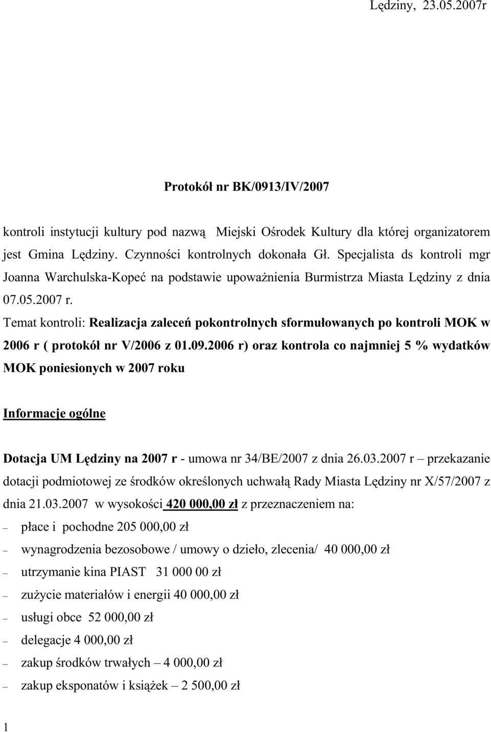 Temat kontroli: Realizacja zaleceń pokontrolnych sformułowanych po kontroli MOK w 2006 r ( protokół nr V/2006 z 01.09.