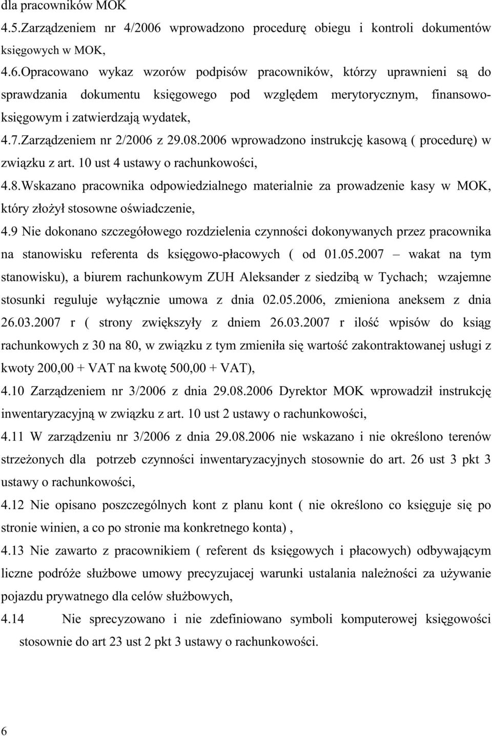 Opracowano wykaz wzorów podpisów pracowników, którzy uprawnieni są do sprawdzania dokumentu księgowego pod względem merytorycznym, finansowoksięgowym i zatwierdzają wydatek, 4.7.