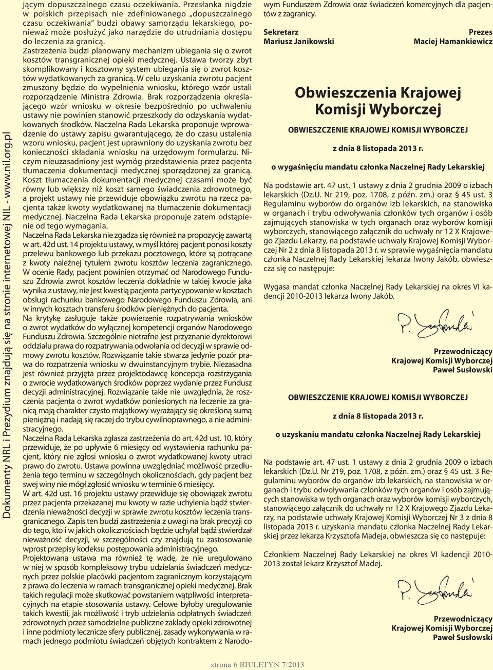 leczenia za granicą. Zastrzeżenia budzi planowany mechanizm ubiegania się o zwrot kosztów transgranicznej opieki medycznej.