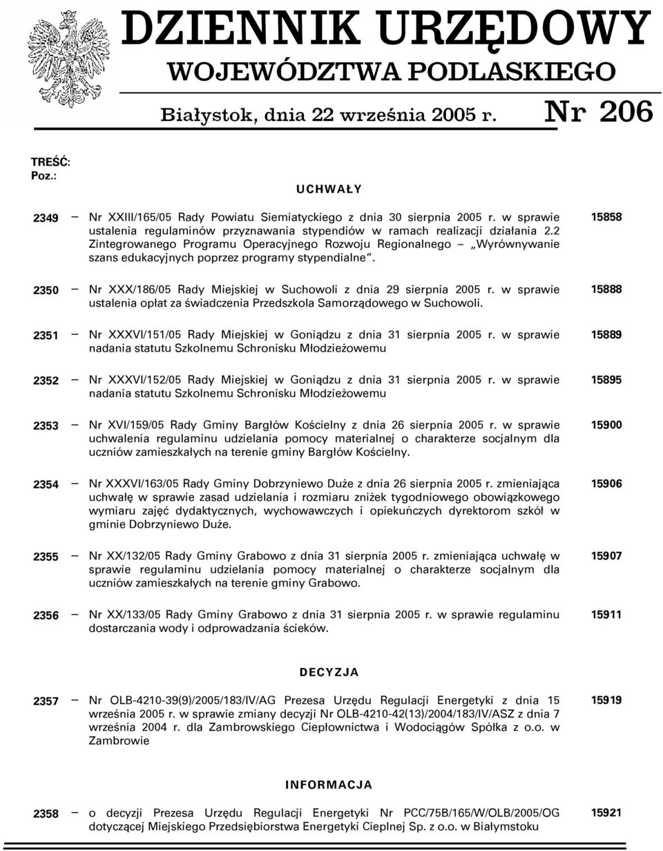 2 Zintegrowanego Programu Operacyjnego Rozwoju Regionalnego Wyrównywanie szans edukacyjnych poprzez programy stypendialne. 2350 Nr XXX/186/05 Rady Miejskiej w Suchowoli z dnia 29 sierpnia 2005 r.