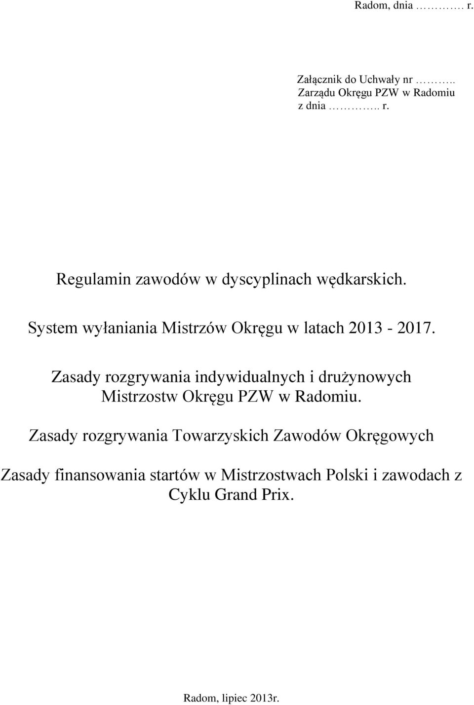 Zasady rozgrywania indywidualnych i drużynowych Mistrzostw Okręgu PZW w Radomiu.