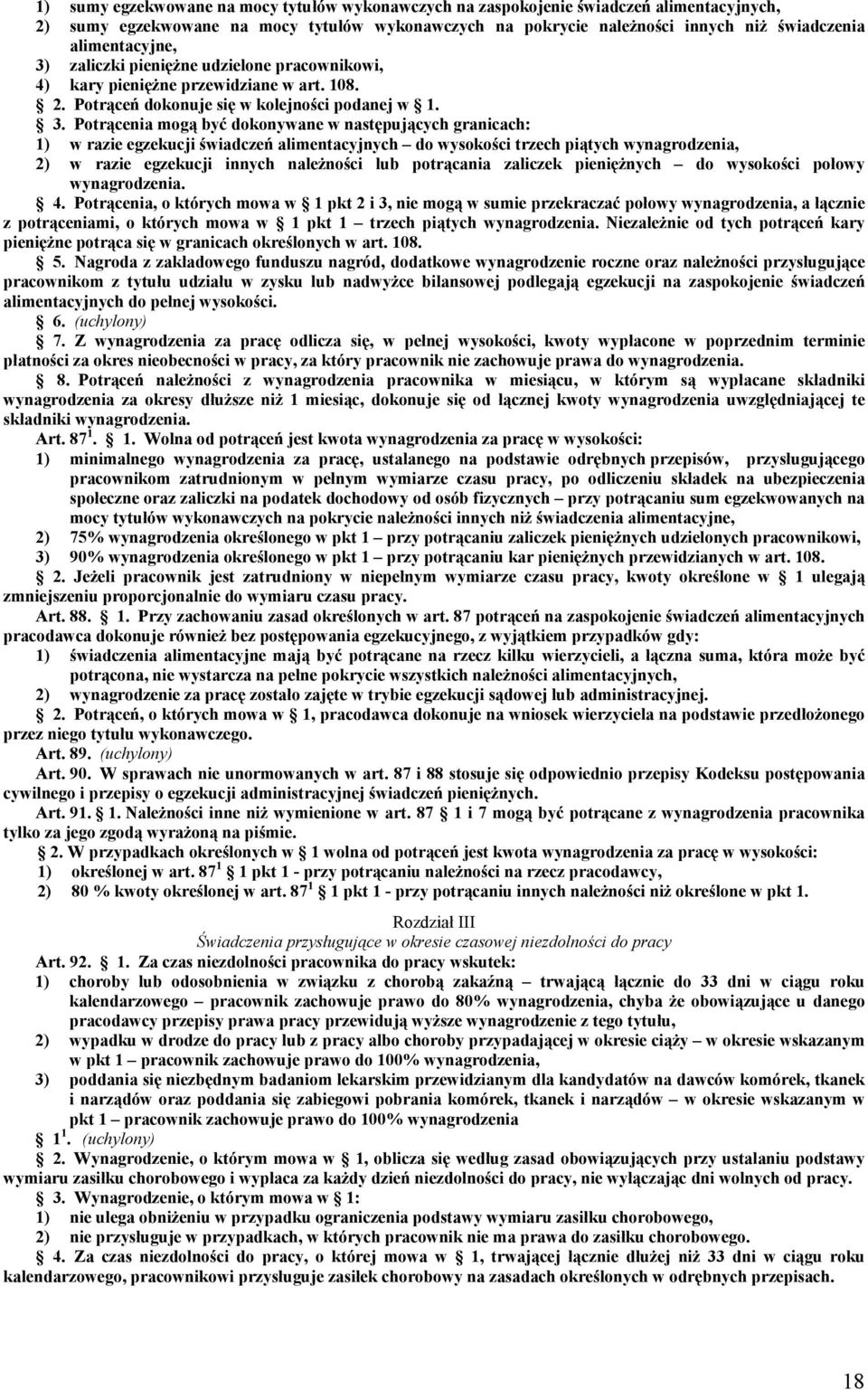 zaliczki pieniężne udzielone pracownikowi, 4) kary pieniężne przewidziane w art. 108. 2. Potrąceń dokonuje się w kolejności podanej w 1. 3.