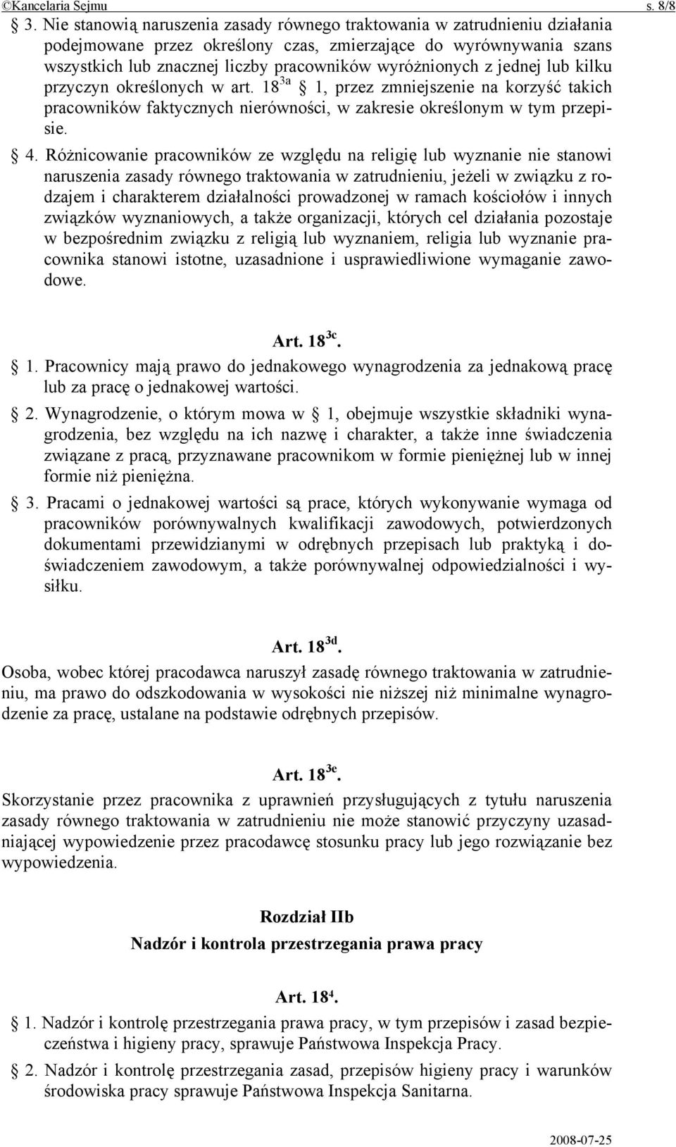 z jednej lub kilku przyczyn określonych w art. 18 3a 1, przez zmniejszenie na korzyść takich pracowników faktycznych nierówności, w zakresie określonym w tym przepisie. 4.