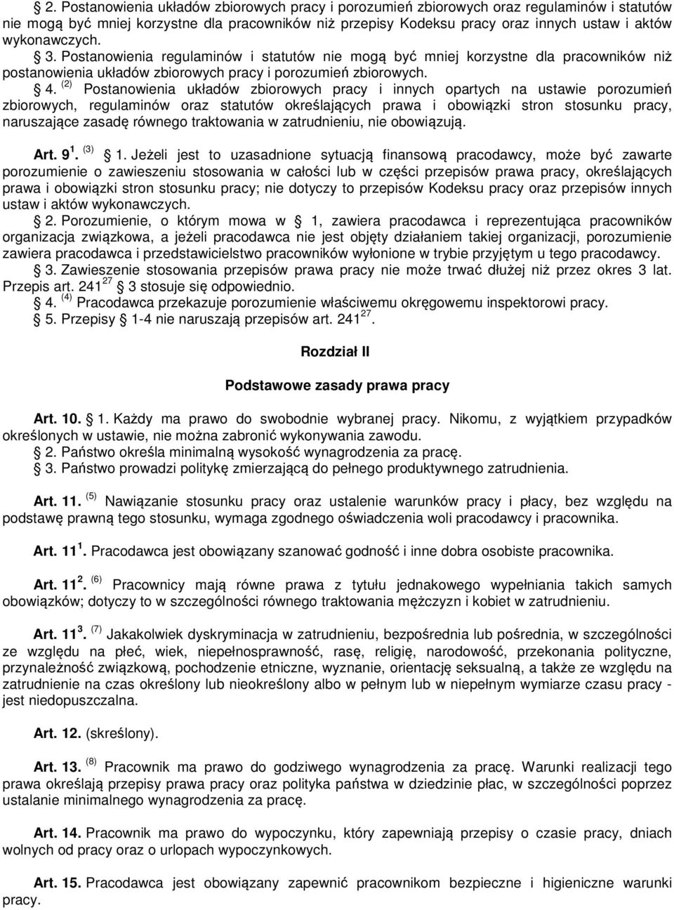 (2) Postanowienia układów zbiorowych pracy i innych opartych na ustawie porozumień zbiorowych, regulaminów oraz statutów określających prawa i obowiązki stron stosunku pracy, naruszające zasadę