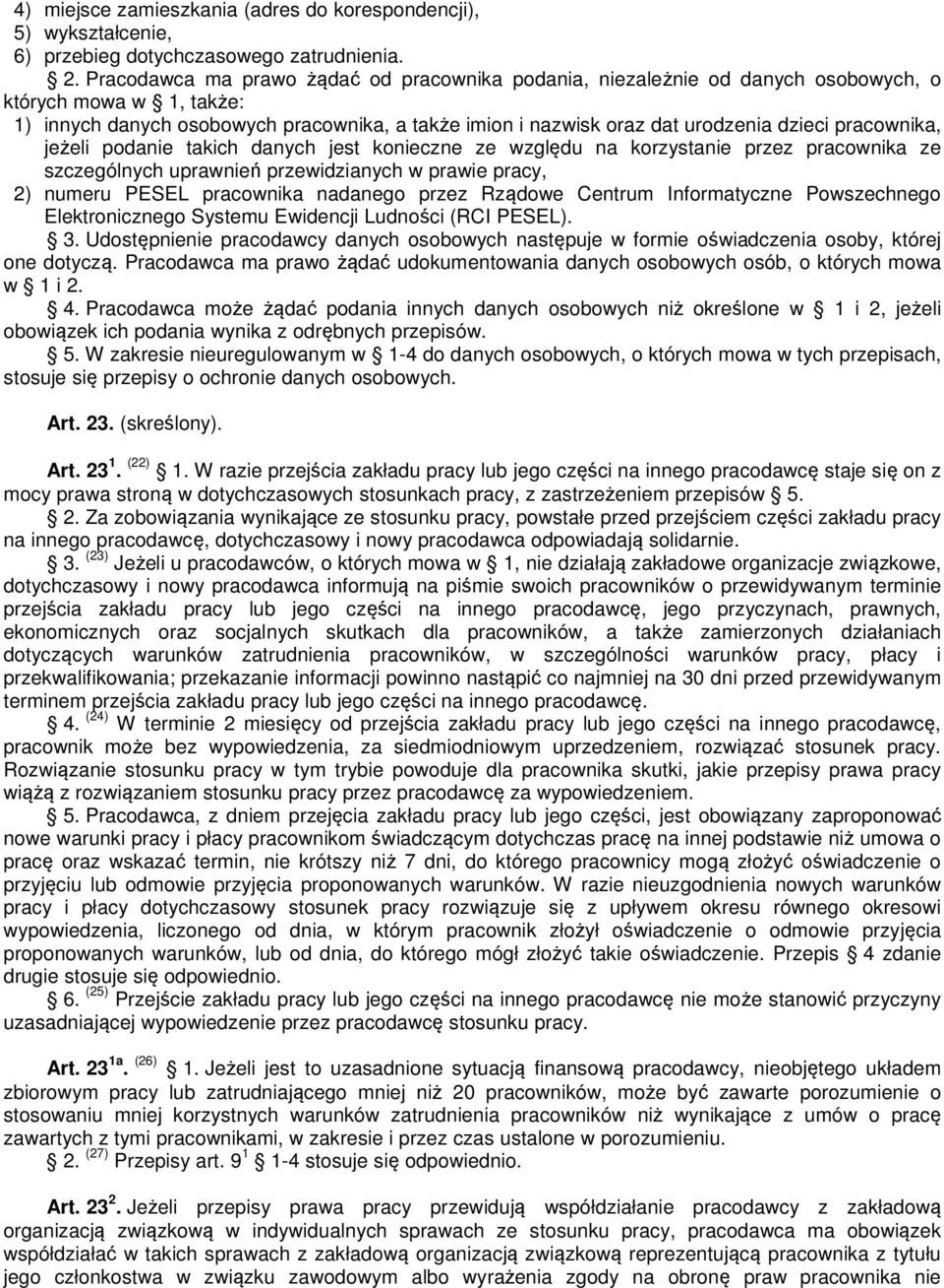 pracownika, jeżeli podanie takich danych jest konieczne ze względu na korzystanie przez pracownika ze szczególnych uprawnień przewidzianych w prawie pracy, 2) numeru PESEL pracownika nadanego przez