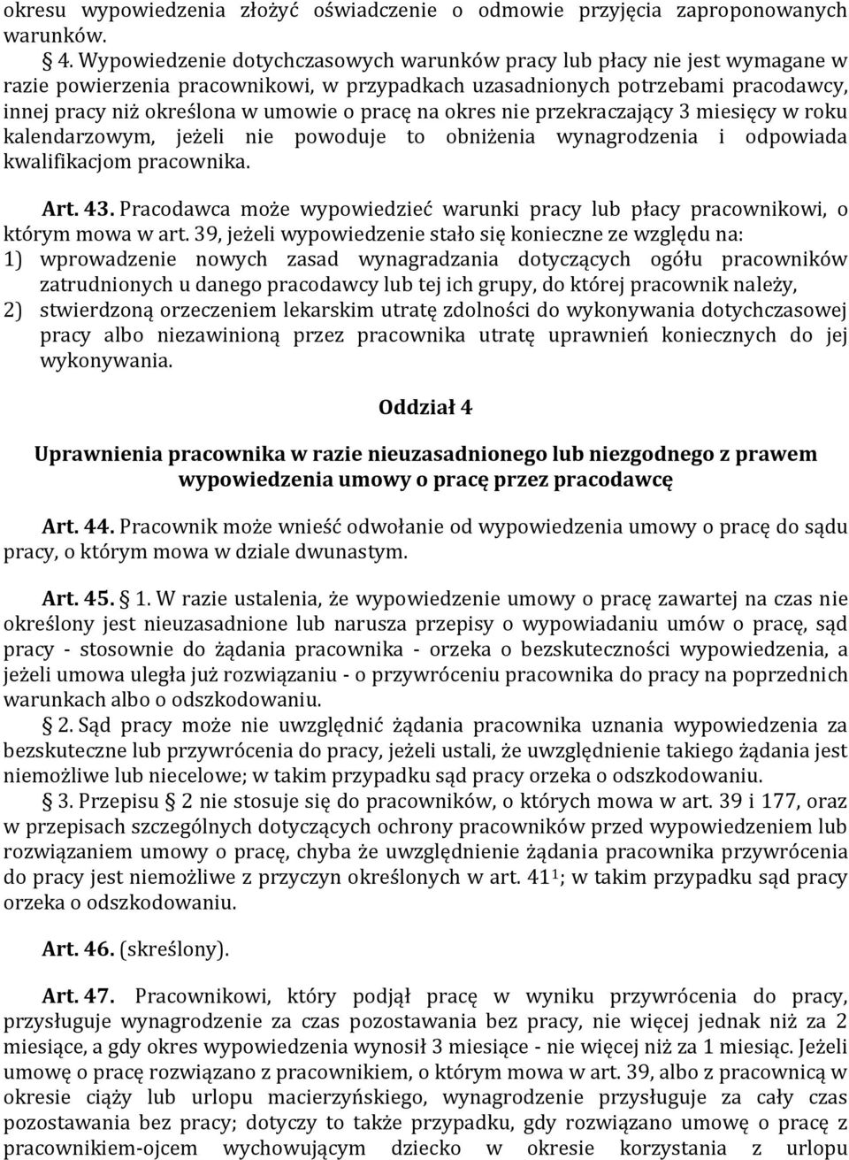 pracę na okres nie przekraczający 3 miesięcy w roku kalendarzowym, jeżeli nie powoduje to obniżenia wynagrodzenia i odpowiada kwalifikacjom pracownika. Art. 43.