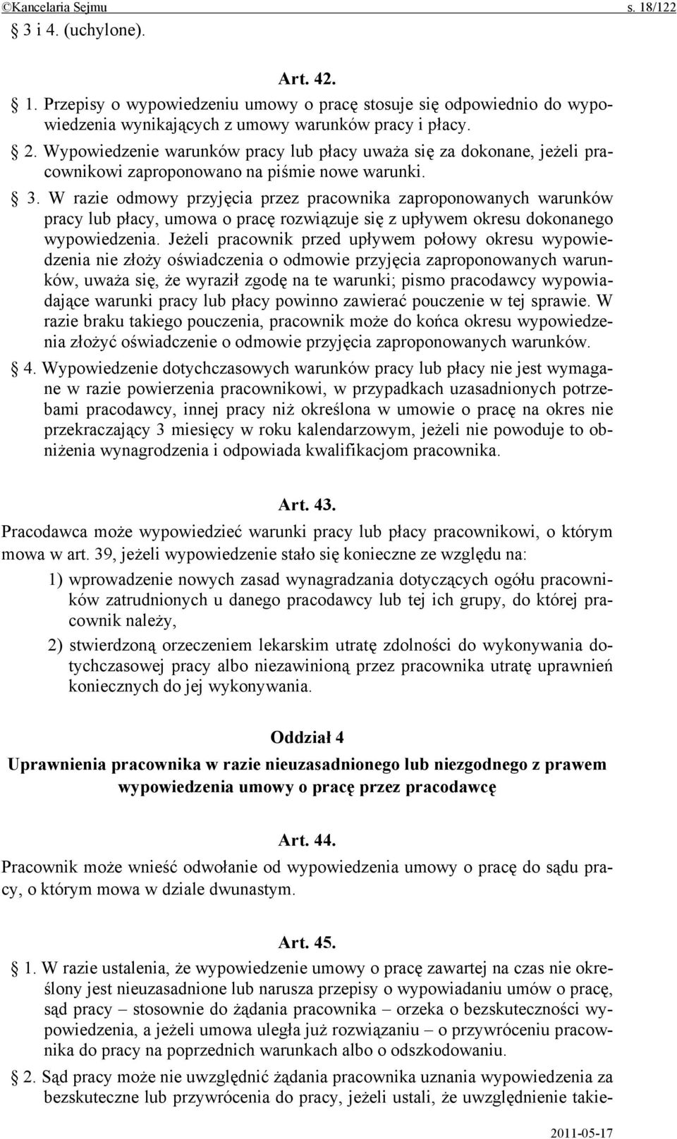 W razie odmowy przyjęcia przez pracownika zaproponowanych warunków pracy lub płacy, umowa o pracę rozwiązuje się z upływem okresu dokonanego wypowiedzenia.