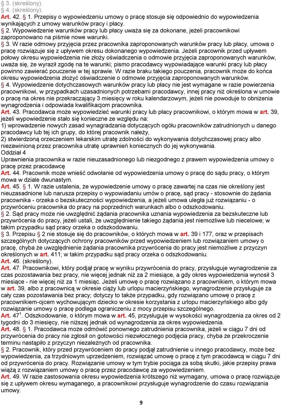 W razie odmowy przyjęcia przez pracownika zaproponowanych warunków pracy lub płacy, umowa o pracę rozwiązuje się z upływem okresu dokonanego wypowiedzenia.