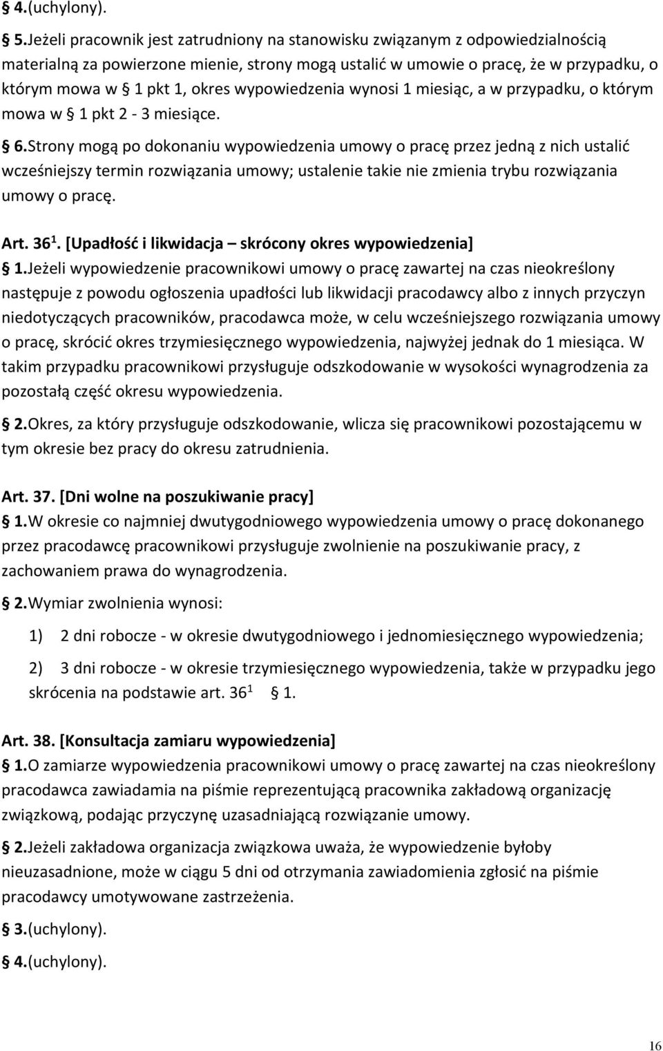 wypowiedzenia wynosi 1 miesiąc, a w przypadku, o którym mowa w 1 pkt 2-3 miesiące. 6.