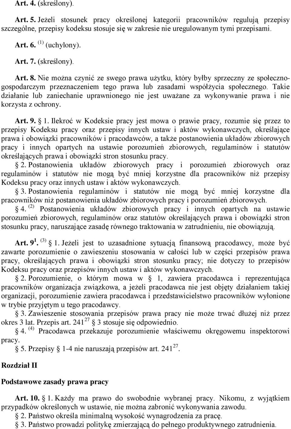 Takie działanie lub zaniechanie uprawnionego nie jest uważane za wykonywanie prawa i nie korzysta z ochrony. Art. 9. 1.