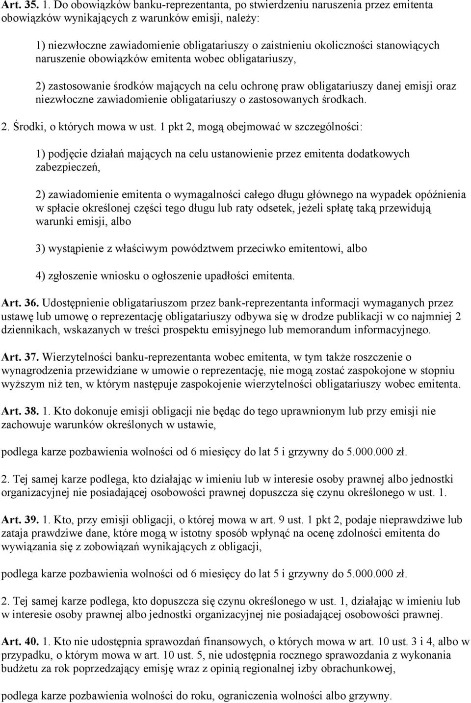 stanowiących naruszenie obowiązków emitenta wobec obligatariuszy, 2) zastosowanie środków mających na celu ochronę praw obligatariuszy danej emisji oraz niezwłoczne zawiadomienie obligatariuszy o