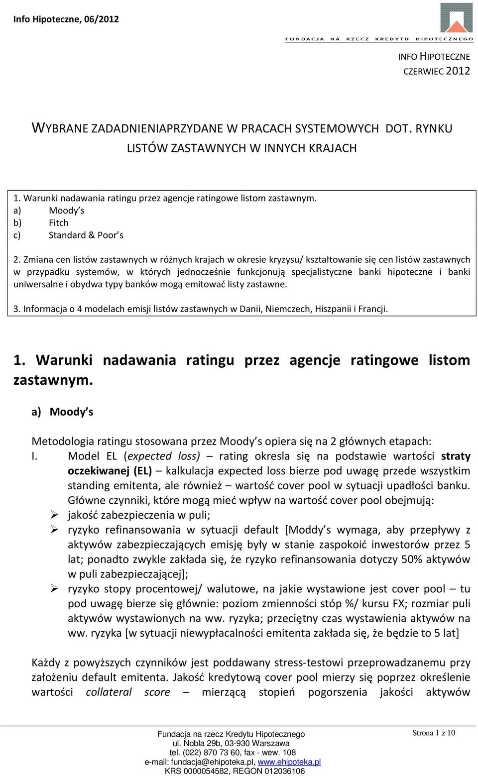 Zmiana cen listów zastawnych w różnych krajach w okresie kryzysu/ kształtowanie się cen listów zastawnych w przypadku systemów, w których jednocześnie funkcjonują specjalistyczne banki hipoteczne i