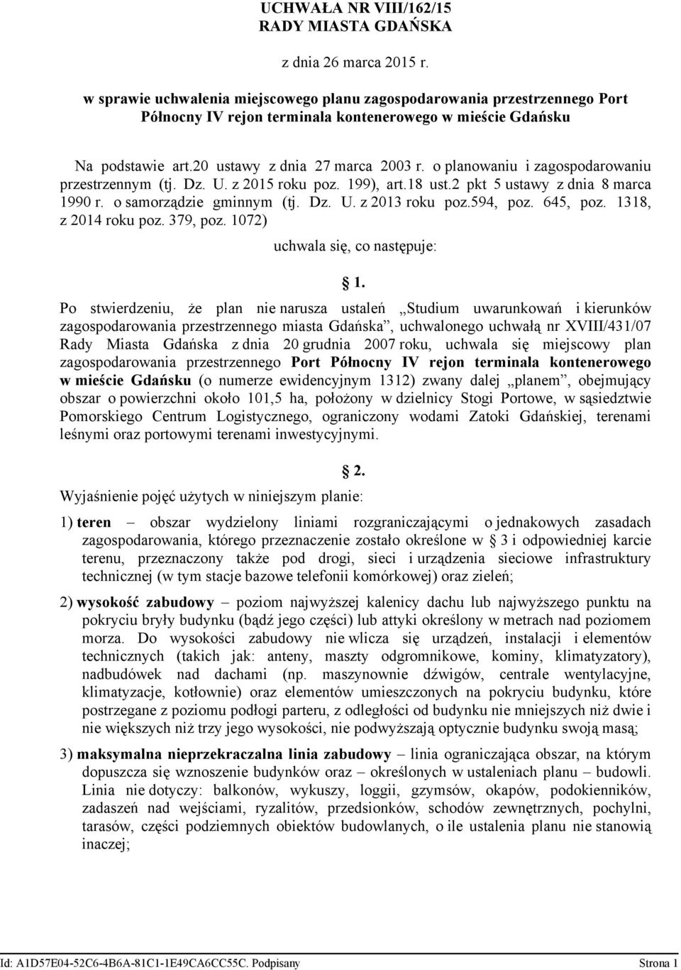 gminnym (tj Dz U z 2013 roku poz594, poz 645, poz 1318, z 2014 roku poz 379, poz 1072) uchwala się, co następuje: 1 Po stwierdzeniu, że plan nie narusza ustaleń Studium uwarunkowań i kierunków