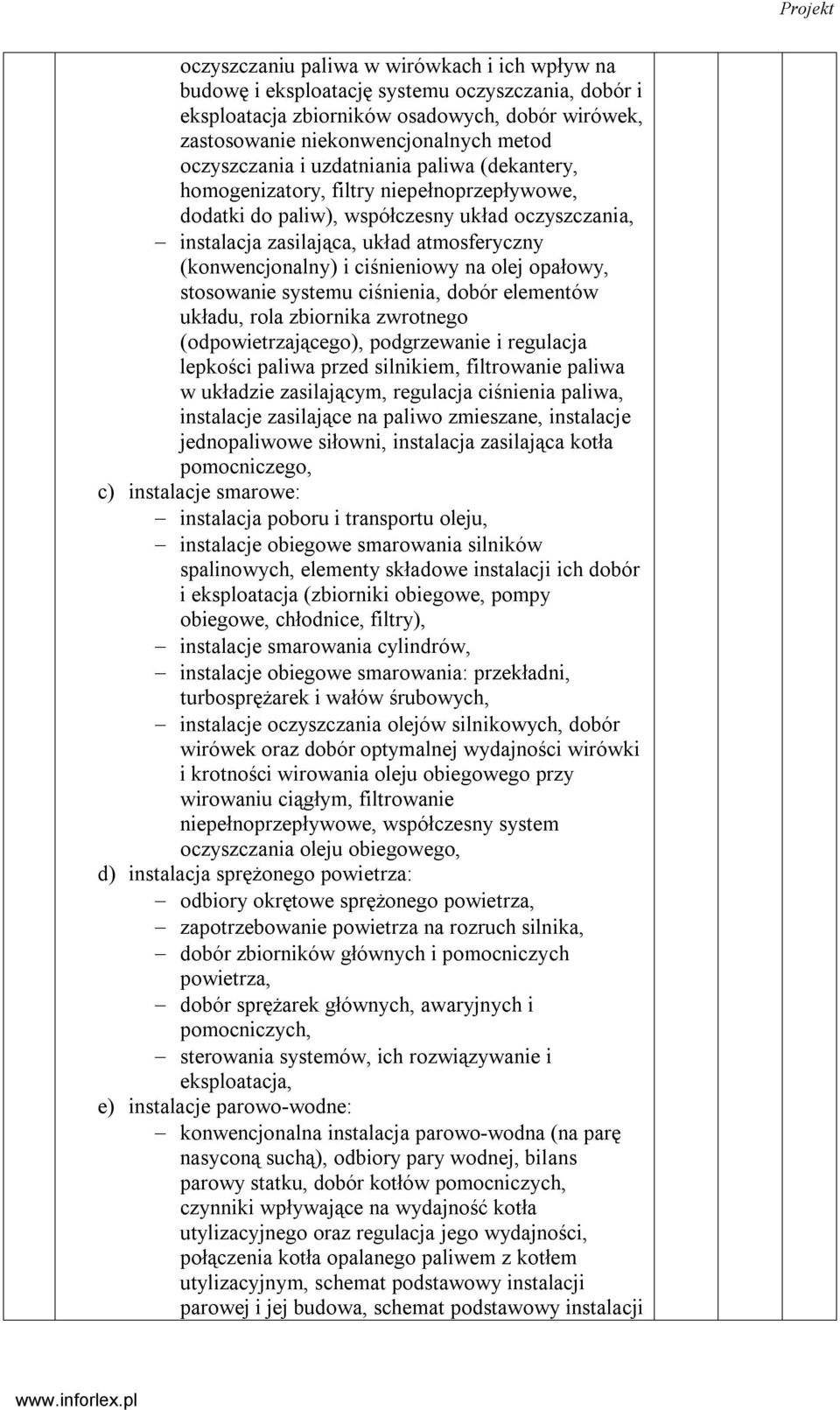 (konwencjonalny) i ciśnieniowy na olej opałowy, stosowanie systemu ciśnienia, dobór elementów układu, rola zbiornika zwrotnego (odpowietrzającego), podgrzewanie i regulacja lepkości paliwa przed