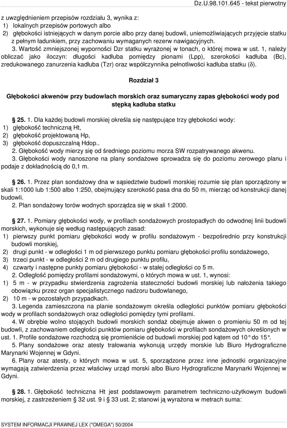 1, należy obliczać jako iloczyn: długości kadłuba pomiędzy pionami (Lpp), szerokości kadłuba (Bc), zredukowanego zanurzenia kadłuba (Tzr) oraz współczynnika pełnotliwości kadłuba statku (δ).