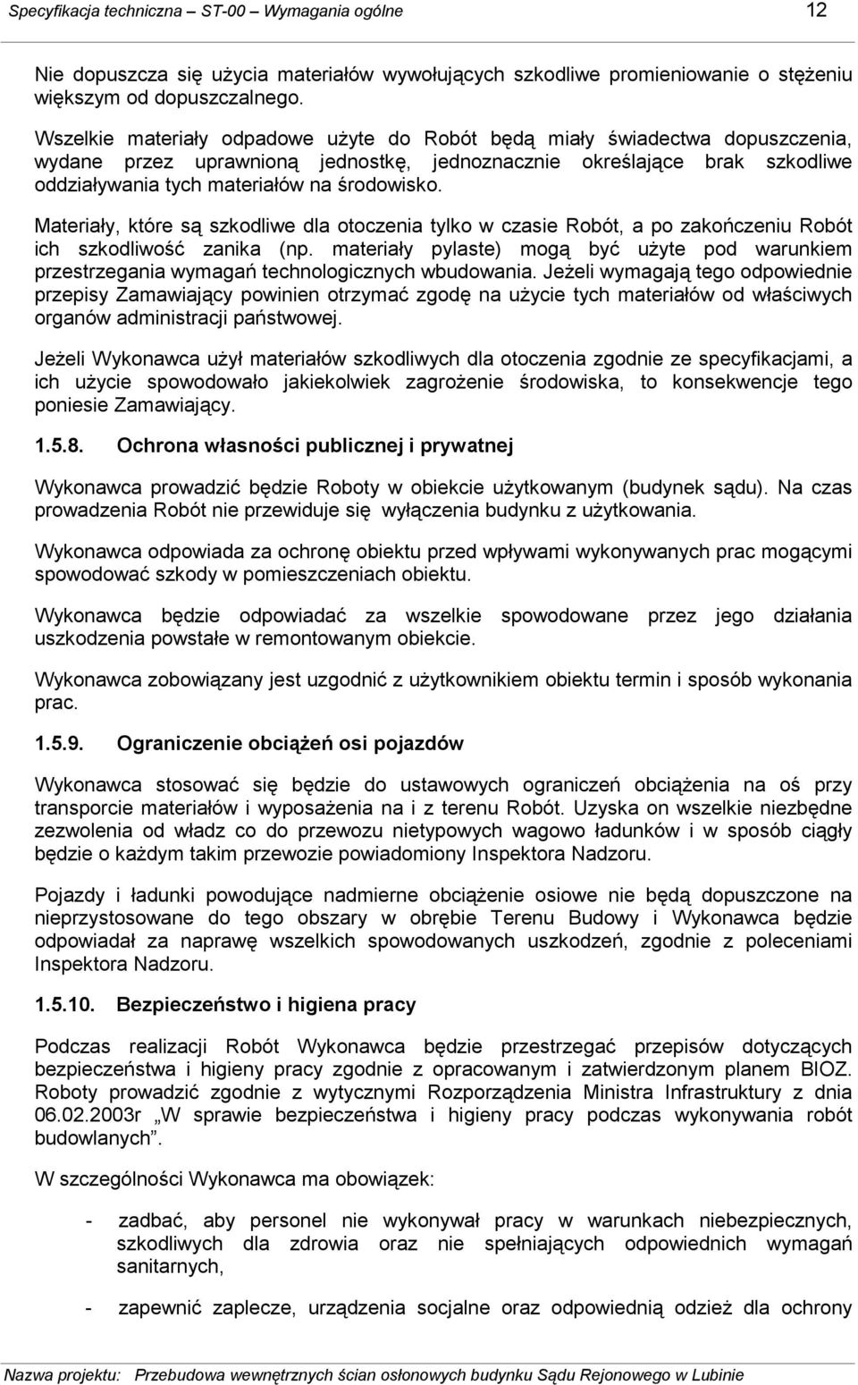 Materiały, które są szkodliwe dla otoczenia tylko w czasie Robót, a po zakończeniu Robót ich szkodliwość zanika (np.