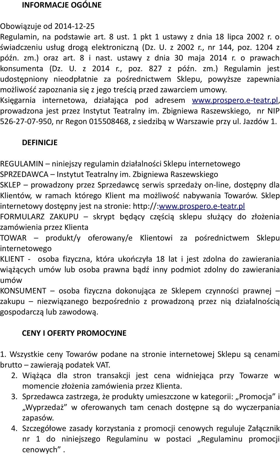 Księgarnia internetowa, działająca pod adresem www.prospero.e-teatr.pl, prowadzona jest przez Instytut Teatralny im.