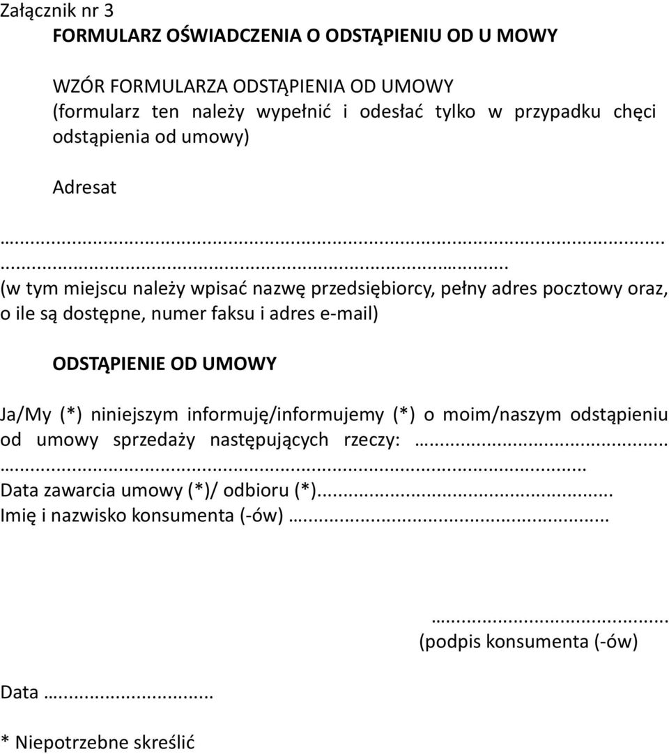 ........ (w tym miejscu należy wpisać nazwę przedsiębiorcy, pełny adres pocztowy oraz, o ile są dostępne, numer faksu i adres e-mail) ODSTĄPIENIE OD