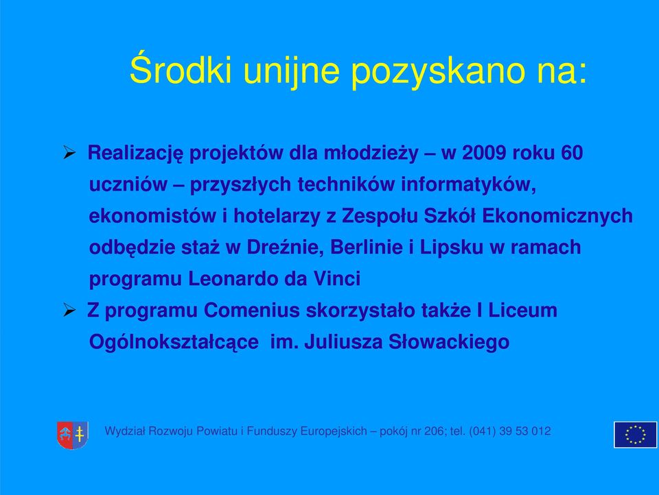 Ekonomicznych odbędzie staŝ w Dreźnie, Berlinie i Lipsku w ramach programu Leonardo