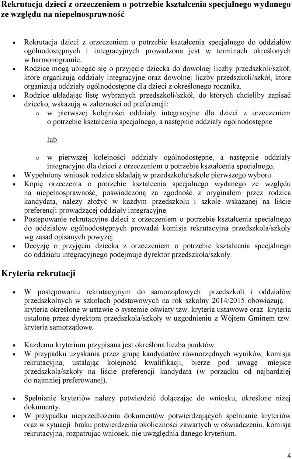 Rdzice mgą ubiegać się przyjęcie dziecka d dwlnej liczby przedszkli/szkół, które rganizują ddziały integracyjne raz dwlnej liczby przedszkli/szkół, które rganizują ddziały gólndstępne dla dzieci z