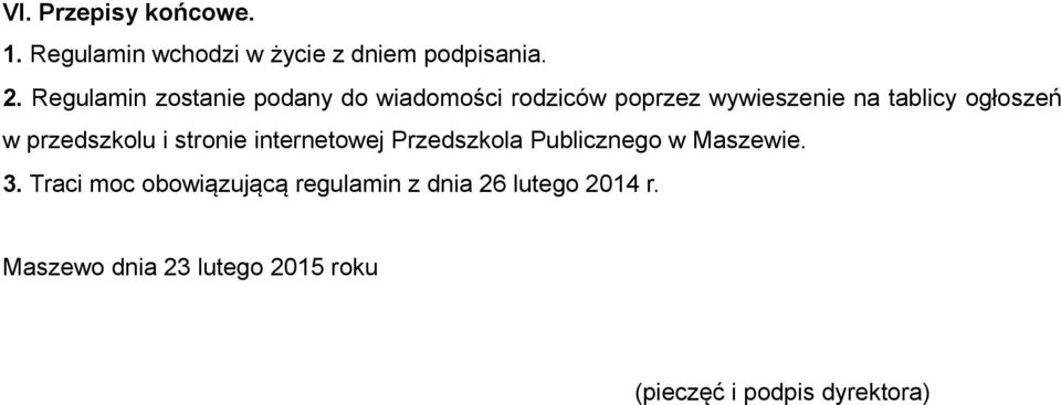 w przedszkolu i stronie internetowej Przedszkola Publicznego w Maszewie. 3.